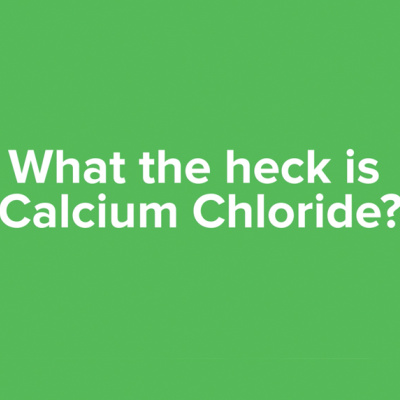What The Heck Is Calcium Chloride? Click To Find Out.
